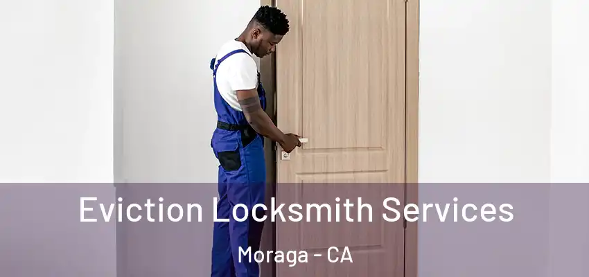  Eviction Locksmith Services Moraga - CA