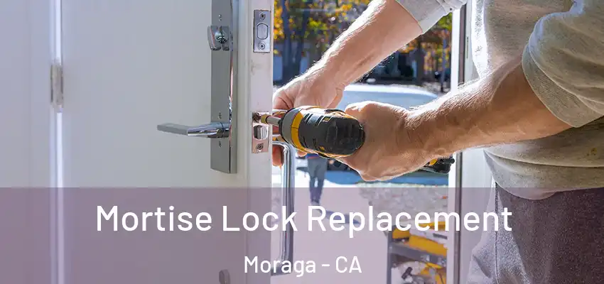  Mortise Lock Replacement Moraga - CA